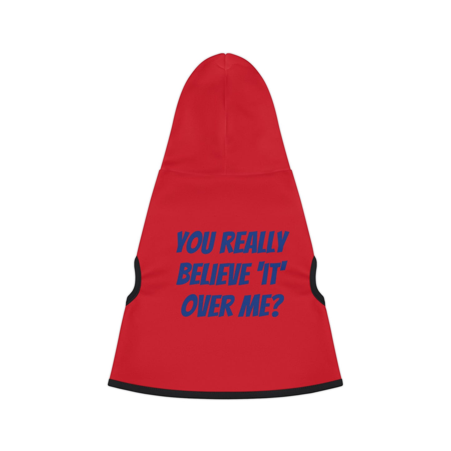 'You really believe ...' Pet Hoodie by Bigfoot Habitat