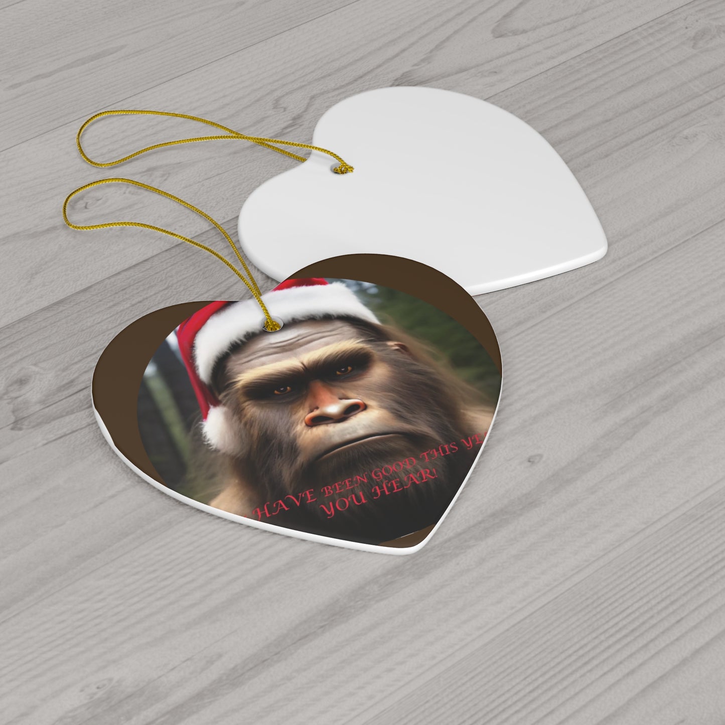 "I HAVE been good this year, YOU HEAR!" Bigfoot Ceramic Ornament,