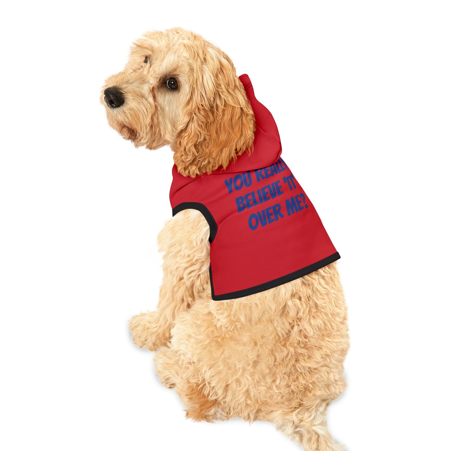 'You really believe ...' Pet Hoodie by Bigfoot Habitat